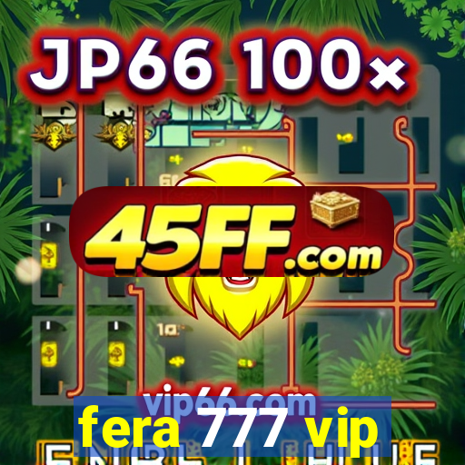 fera 777 vip